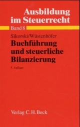 Ausbildung im Steuerrecht / Buchf&uuml;hrung und steuerliche Bilanzierung - Ralf Sikorski, Ulrich W&uuml;stenh&ouml;fer