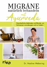 Migr&auml;ne nat&uuml;rlich behandeln mit Ayurveda -  Dr. med. Nadine Webering