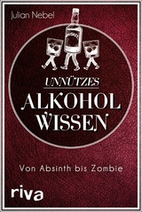 Unn&uuml;tzes Alkoholwissen -  Julian Nebel