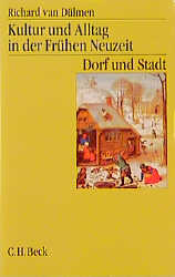 Kultur und Alltag in der Fr&uuml;hen Neuzeit Bd. 2: Dorf und Stadt - Richard van D&uuml;lmen