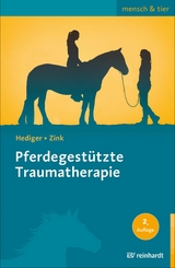 Pferdegest&uuml;tzte Traumatherapie - Karin Hediger, Roswitha Zink