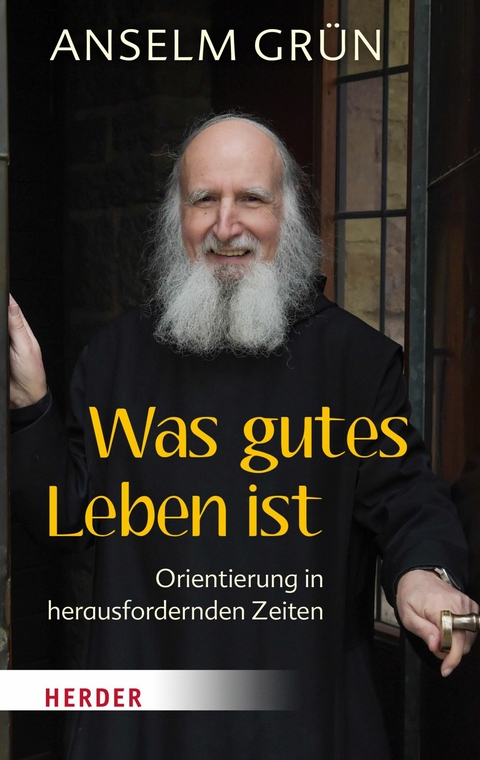 Was gutes Leben ist - Anselm Grün