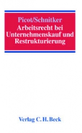 Arbeitsrecht bei Unternehmenskauf und Restrukturierung - Gerhard Picot, Elmar Schnitker