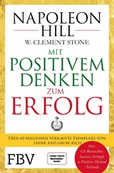 Mit positivem Denken zum Erfolg -  Napoleon Hill,  W. Clement Stone