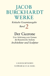 Jacob Burckhardt Werke Bd. 2: Der Cicerone. Eine Anleitung zum Genuss der Kunstwerke Italiens - Jacob Burckhardt