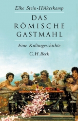 Das r&ouml;mische Gastmahl - Elke Stein-H&ouml;lkeskamp