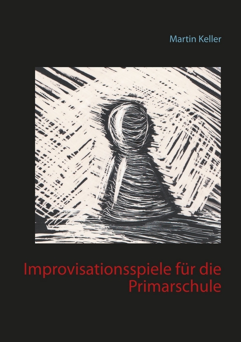Improvisationsspiele f&uuml;r die Primarschule - Martin Keller