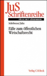 F&auml;lle zum &Ouml;ffentlichen Wirtschaftsrecht - Burkhard Sch&ouml;bener, Ralf Jahn