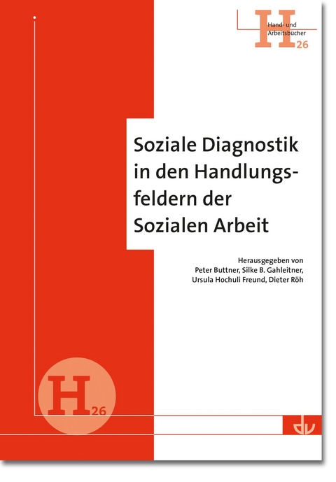 Soziale Diagnostik in den Handlungsfeldern der Sozialen Arbeit - 