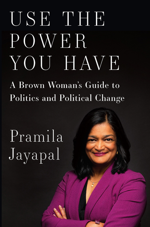 Use the Power You Have -  Pramila Jayapal