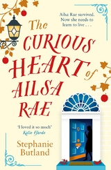 The Curious Heart of Ailsa Rae - Stephanie Butland