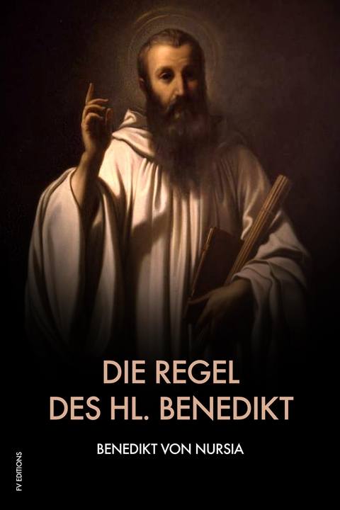 Die Regel des hl. Benedikt - Benedikt von Nursia
