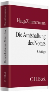 Die Amtshaftung des Notars - Karl H. Haug, Stefan Zimmermann, Christian Zimmermann