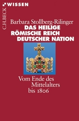 Das Heilige R&ouml;mische Reich Deutscher Nation - Barbara Stollberg-Rilinger
