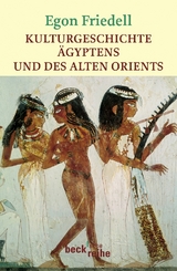 Beck'sche Reihe / Kulturgeschichte &Auml;gyptens und des Alten Orients - Egon Friedell