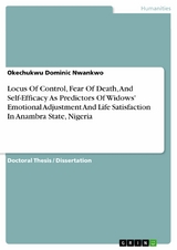 Locus Of Control, Fear Of Death, And Self-Efficacy As Predictors Of Widows' Emotional Adjustment And Life Satisfaction In Anambra State, Nigeria -  Okechukwu Dominic Nwankwo