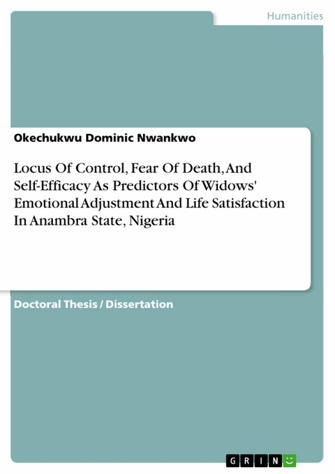 Locus Of Control, Fear Of Death, And Self-Efficacy As Predictors Of Widows' Emotional Adjustment And Life Satisfaction In Anambra State, Nigeria -  Okechukwu Dominic Nwankwo