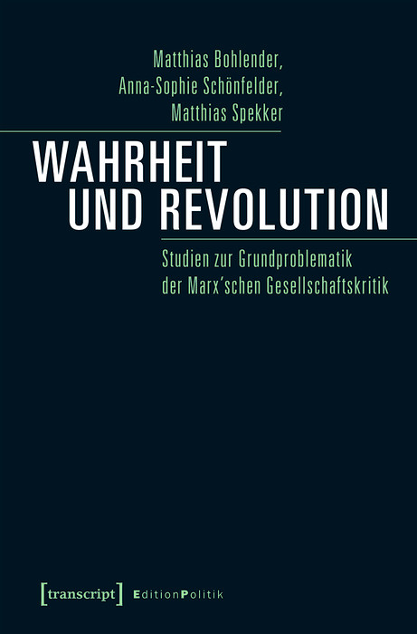 Wahrheit und Revolution -  Matthias Bohlender,  Anna-Sophie Sch&ouml;nfelder,  Matthias Spekker