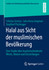 Halal aus Sicht der muslimischen Bev&ouml;lkerung - Felicitas Senitza, Julia Anna Jungmair, Siegfried P&ouml;chtrager