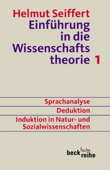 Beck'sche Reihe / Einführung in die Wissenschaftstheorie Bd. 1: Sprachanalyse, Deduktion, Induktion in Natur- und Sozialwissenschaften - Seiffert, Helmut