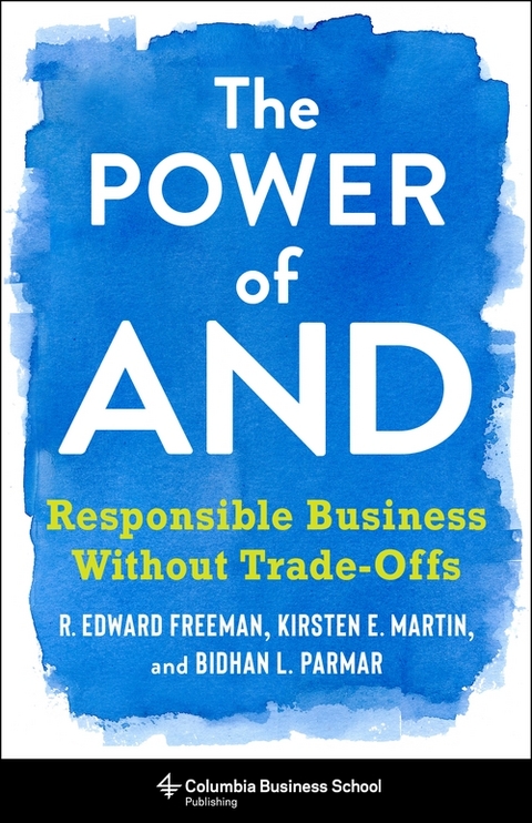 The Power of And - R. Edward Freeman, Bidhan L. Parmar, Kirsten Martin
