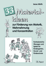 33 Materialien zur Förderung von Motorik, Wahrnehmung und Konzentration - Irene Wirth