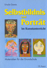 Selbstbildnis und Portr&auml;t im Kunstunterricht - Ursula Gareis