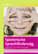Spielerische Sprachf&ouml;rderung - G. Fischer, Ch. Langner, U. Schlieter, S. Sinn