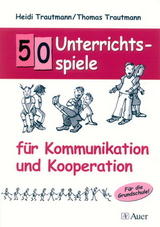 50 Unterrichtsspiele f&uuml;r Kommunikation und Kooperation - Heidi Trautmann, Thomas Trautmann