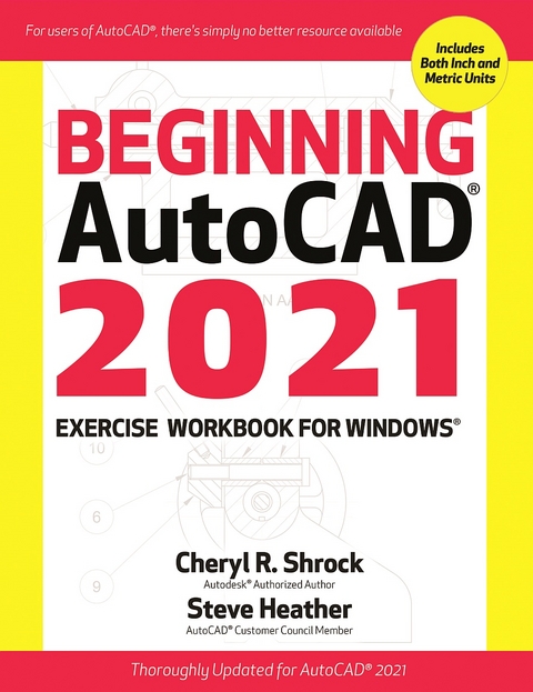 Beginning AutoCAD® 2021 Exercise Workbook - Cheryl R. Shrock, Steve Heather