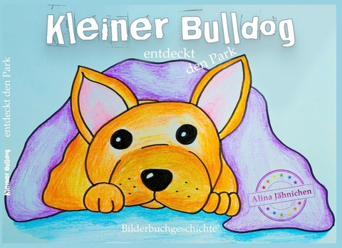 Kleiner Bulldog - Alina J&auml;hnichen, Marina Teschner