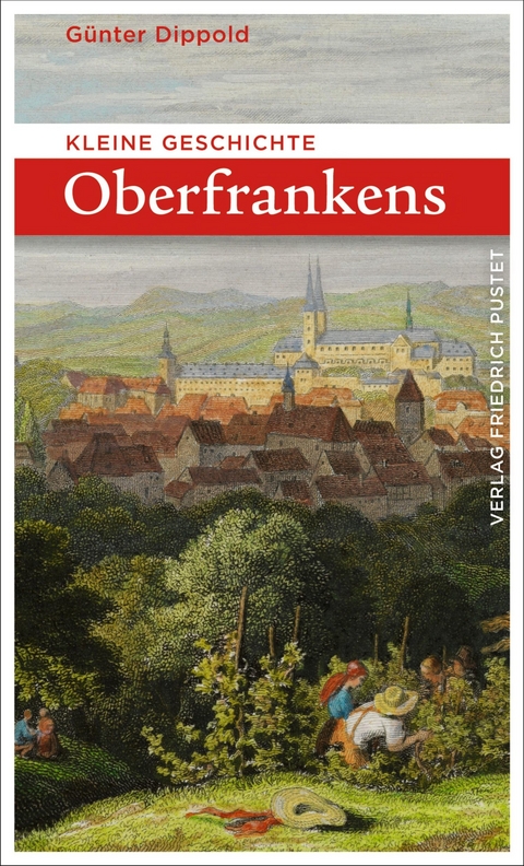 Kleine Geschichte Oberfrankens - G&uuml;nter Dippold