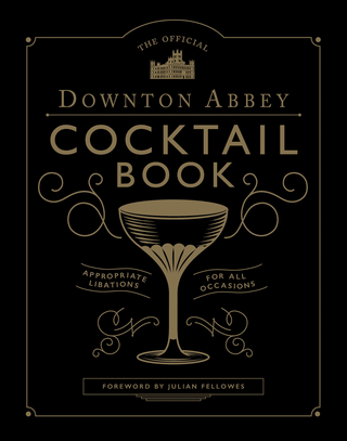 Official Downton Abbey Cocktail Book