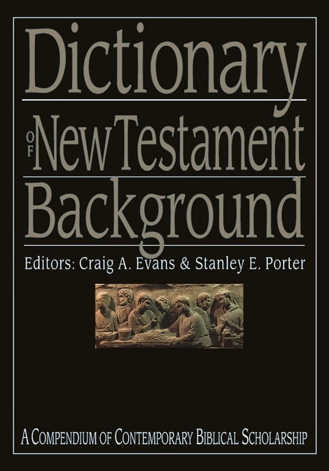 Dictionary of New Testament Background - Craig A Evans, Stanley E Porter