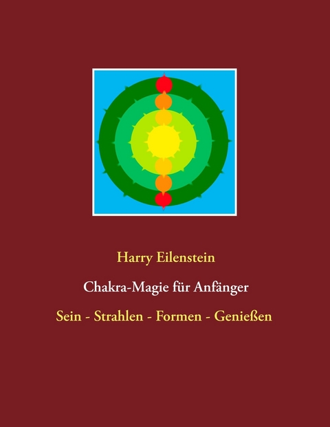 Chakra-Magie f&uuml;r Anf&auml;nger - Harry Eilenstein