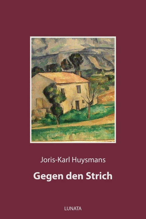 Gegen den Strich - Joris-Karl Huysmans