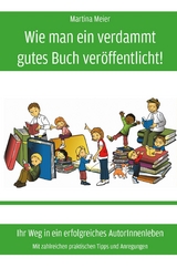 Wie man ein verdammt gutes Buch ver&ouml;ffentlicht! - Martina Meier