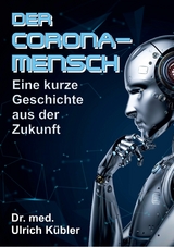Der Corona-Mensch - Ulrich K&uuml;bler