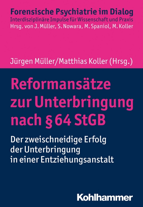 Reformans&auml;tze zur Unterbringung nach &sect; 64 StGB - 