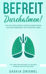 Befreit durchatmen! - Saskia Driemel