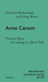 Dreizehn Blickwinkel auf Einige Worte / Thirteen Ways of Looking at a Short Talk -  Anne Carson