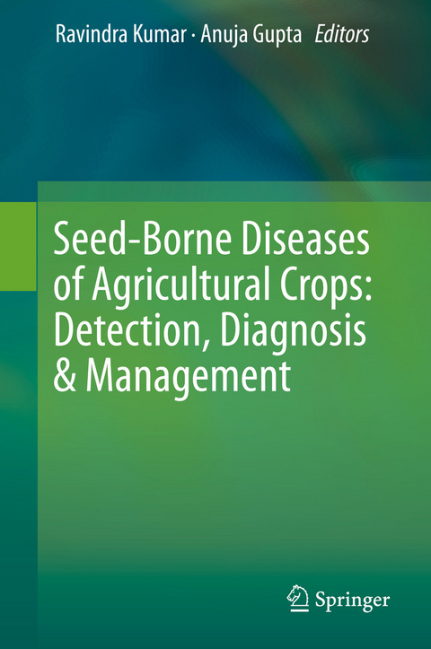 Seed-Borne Diseases of Agricultural Crops: Detection, Diagnosis & Management - 