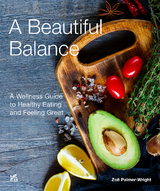 A Beautiful Balance A Wellness Guide to Healthy Eating and Feeling Great English - Zoe Palmer-Wright
