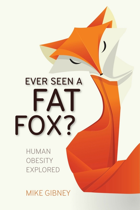 Ever Seen a Fat Fox? -  Mike Gibney