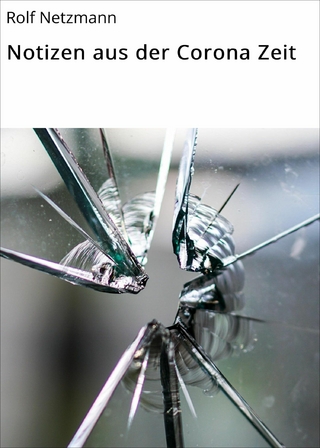 Notizen aus der Corona Zeit