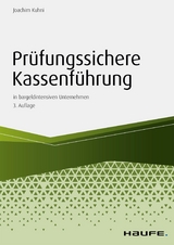 Pr&uuml;fungssichere Kassenf&uuml;hrung in bargeldintensiven Unternehmen - Joachim Kuhni