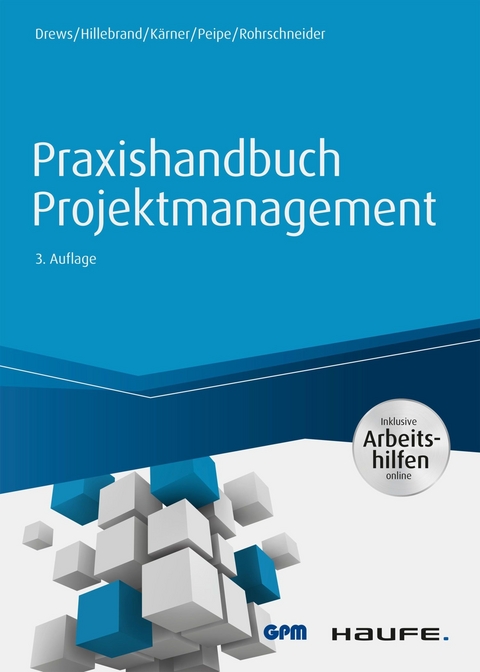 Praxishandbuch Projektmanagement - inkl. Arbeitshilfen online - G&uuml;nter Drews, Norbert Hillebrand, Martin K&auml;rner, Sabine Peipe, Uwe Rohrschneider