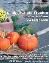 Danke f&uuml;r die Fr&uuml;chte - Lieder und Ideen zu Erntedank - Christa Baumann, Stephen Janetzko