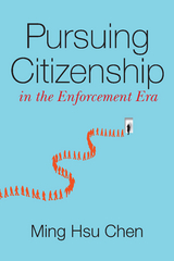 Pursuing Citizenship in the Enforcement Era -  Ming Hsu Chen