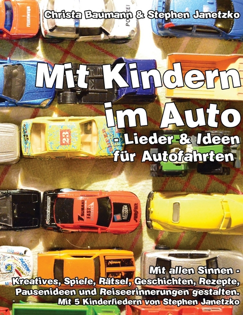 Mit Kindern im Auto - Lieder & Ideen f&uuml;r Autofahrten - Christa Baumann, Stephen Janetzko